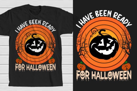 I Have Been Ready for Halloween: A Unique T-Shirt Design for Print on Demand Businesses