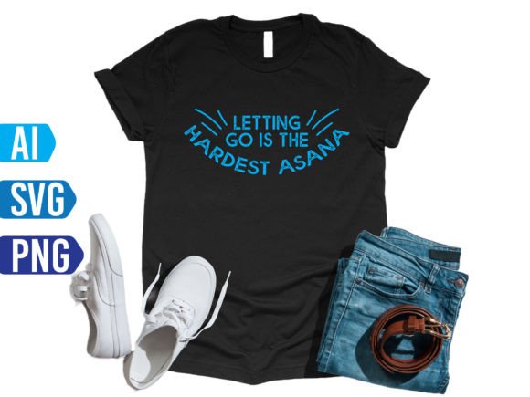 Letting Go Is the Hardest Asana Tshirt