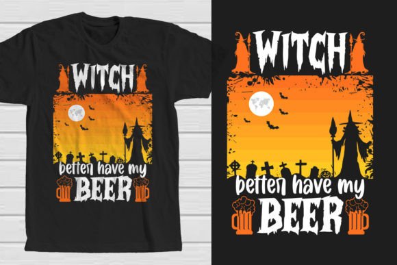 Witch Better Have My Beer: A Halloween T-Shirt Design for Print On Demand Success